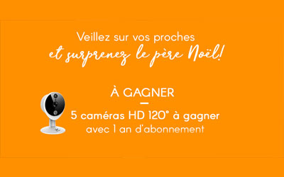 Concours gagnez 1 caméra connectée + 1 an d'abonnement Sérénité