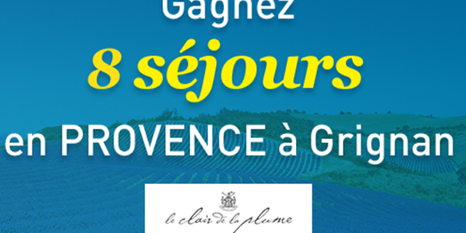 Concours gagnez 8 séjours pour 2 personnes en Provence à Grignan