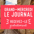 Recevez gratuitement chez vous votre Journal Grand Mercredi